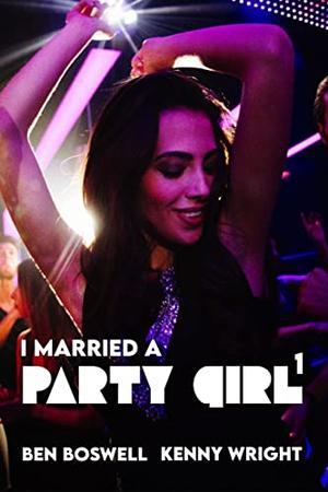 I Married a Party Girl by Ben Boswell, Kenny Wright