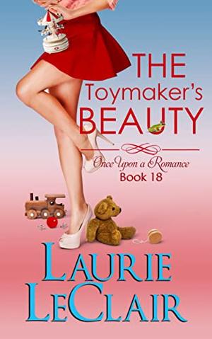 The Toymaker's Beauty  (Once Upon A Romance, Book 18)  (Once Upon A Romance Series) by Laurie LeClair