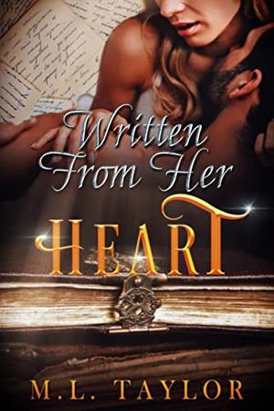 Written From Her Heart by M.L. Taylor