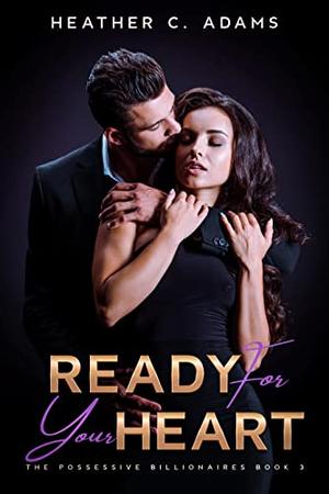 Ready For Your Heart by Heather C. Adams