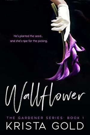 Wallflower by Krista Gold