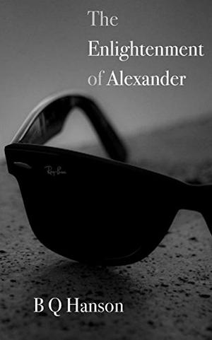 The Enlightenment of Alexander by B.Q. Hanson