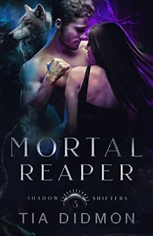Mortal Reaper by Tia Didmon