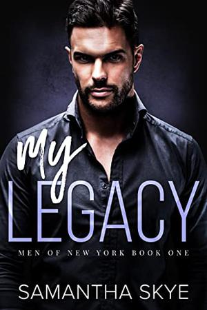 My Legacy by Samantha Skye