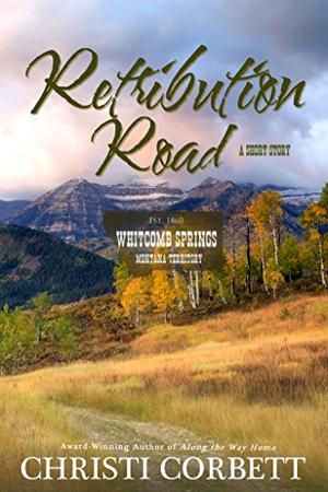 Retribution Road: Western Short Story  (Whitcomb Springs) by Christi Corbett