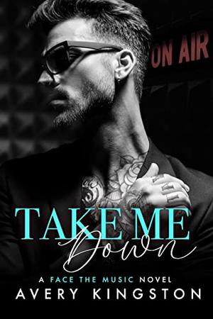 Take Me Down by Avery Kingston