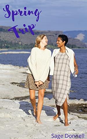 Spring Trip: A Holiday Romance Novella by Sage Donnell