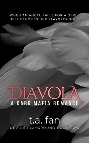 Diavola: A Dark Mafia Romance by T.A. Fan