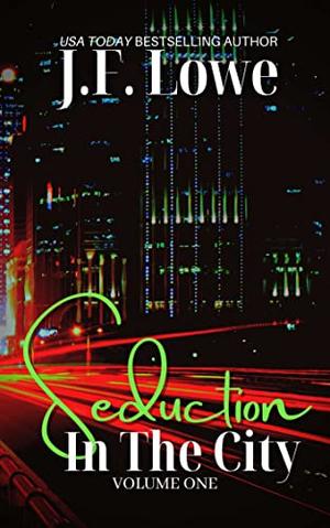 Seduction In The City - Volume One by J.F. Lowe