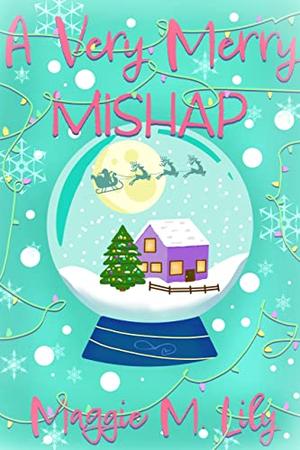 A Very Merry Mishap: A Trellis Family Novella by Maggie M Lily