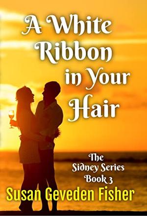 A White Ribbon in Your Hair by Susan Geveden Fisher