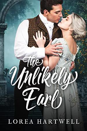The Unlikely Earl  (Unexpected Heirs) by Lorea Hartwell