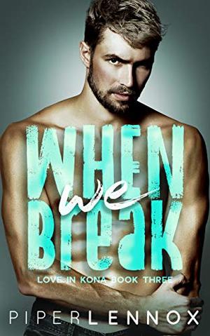 When We Break (Love In Kona #3)