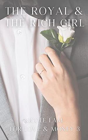 The Royal & the Rich Girl by Nicole Lam
