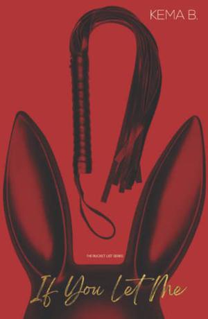 If You Let Me (The Bucket List) by Kema B.
