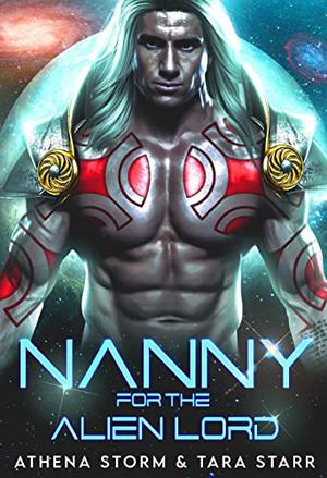 Nanny For The Alien Lord: A SciFi Romance (Intergalactic Fated Mates #12)