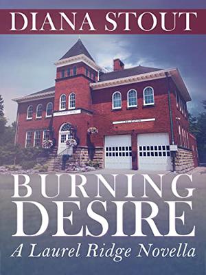 Burning Desire: a Laurel Ridge novella by Diana Stout