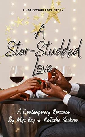 A Star-Studded Love: A Hollywood Love Story by Mya Kay, NeTasha Jackson