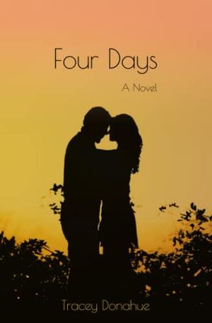 Four Days by Tracey Donahue