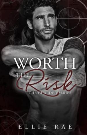 Worth the Risk  (Guarded) by Ellie Rae