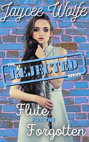 Flute for the Forgotten by Jaycee Wolfe