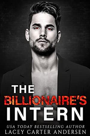 The Billionaire’s Intern by Lacey Carter Andersen