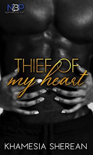 Thief of My Heart : A North Brooke Port Novel by Khamesia Sherean