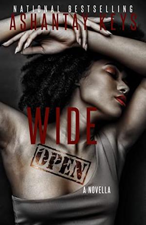 Wide Open by Ashantay Keys