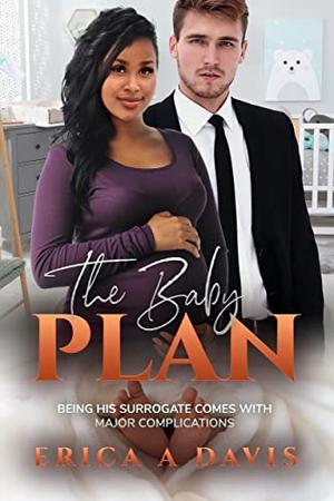 The Baby Plan: BWWM, Surrogate, Billionaire Romance by Erica A Davis
