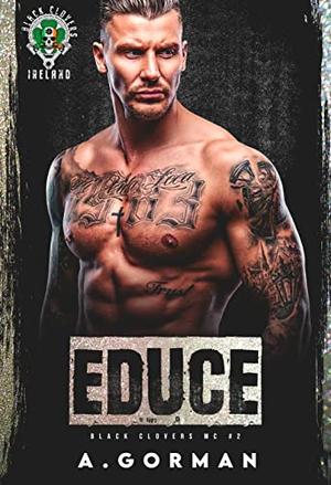Educe (Black Clovers MC) by A. Gorman