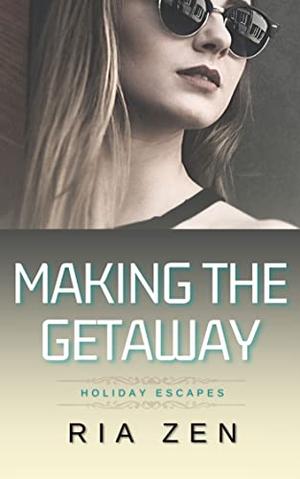 Making the Getaway by Ria Zen
