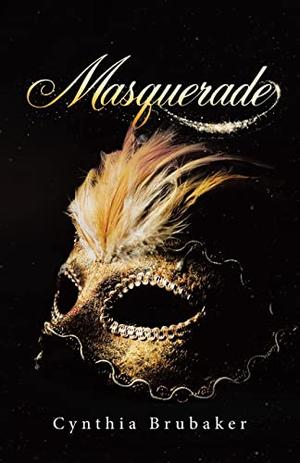 Masquerade by Cynthia Brubaker