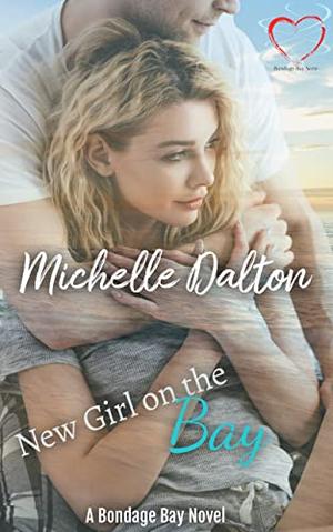 New Girl On The Bay by Michelle Dalton