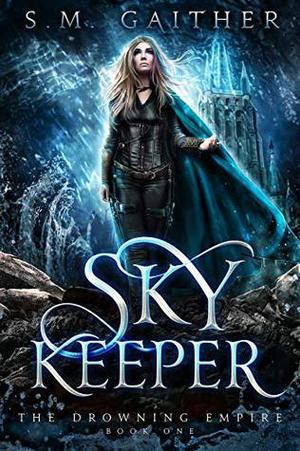 Skykeeper (The Drowning Empire #1)