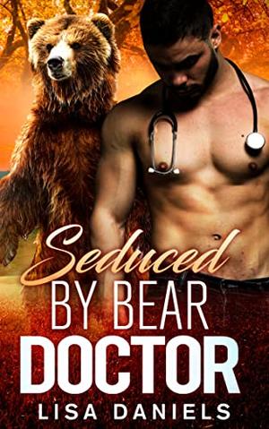 Seduced by Bear Doctor: A Broken Bloodline Hero Romance  (Bear Heroes of New York) by Lisa Daniels