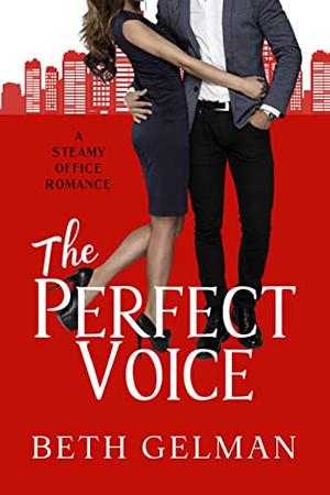The Perfect Voice: A Steamy Office Romance  (The Perfect Series) by Beth Gelman