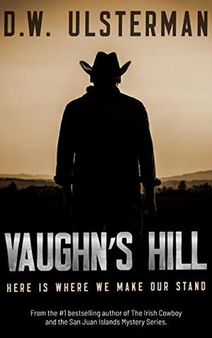 Vaughn's Hill by D.W. Ulsterman