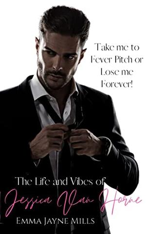 The Life and Vibes of Jessica Van Horne by Emma Jayne Mills
