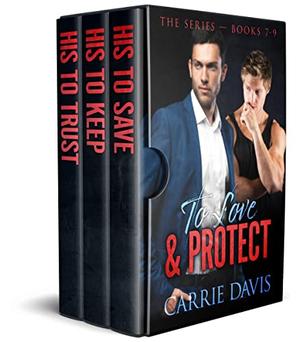 To Love & Protect: Books 7-9 by Carrie Davis