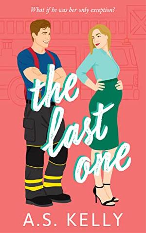The Last One  (Love At Last) by A. S. Kelly, Abigail Prowse