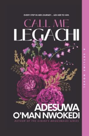 Call Me Legachi by Adesuwa O'man Nwokedi