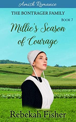 Millie's Season of Courage: A Sweet Amish Romance Series by Rebekah Fisher