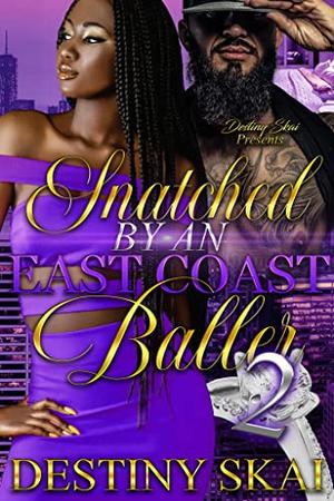 Snatched by an East Coast Baller 2 by Destiny Skai