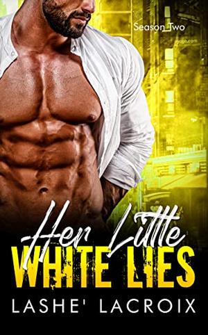 Her Little White Lies: Season One by Lashe' Lacroix