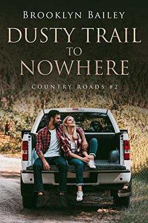 Dusty Trail to Nowhere by Brooklyn Bailey
