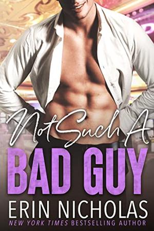 Not Such A Bad Guy: A one-night stand, mistaken identity small town romance by Erin Nicholas