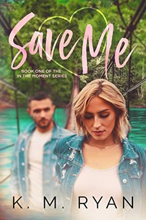 Save Me by K.M. Ryan