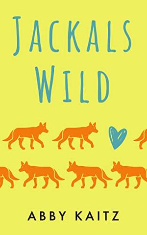 Jackals Wild by Abby Kaitz