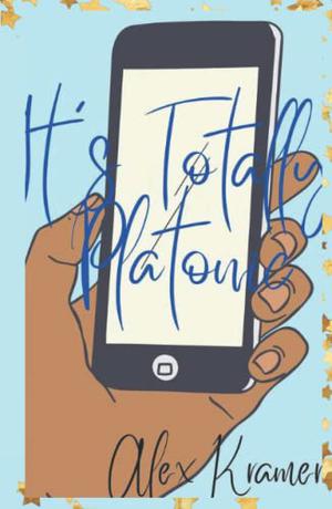 It's Totally Platonic by Alexander R. Kramer, Alex Kramer