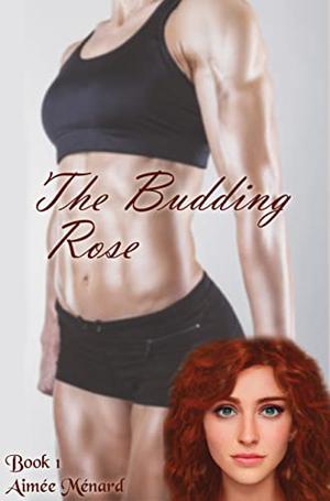 The Budding Rose by Aimee Menard